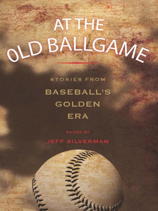 Title details for At the Old Ballgame by Jeff Silverman - Available